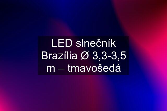 LED slnečník Brazília Ø 3,3-3,5 m – tmavošedá