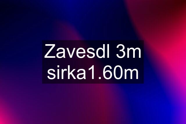 Zavesdl 3m sirka1.60m