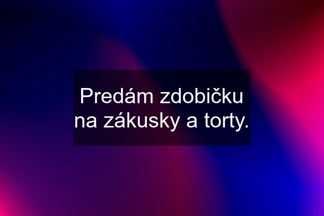 Predám zdobičku na zákusky a torty.