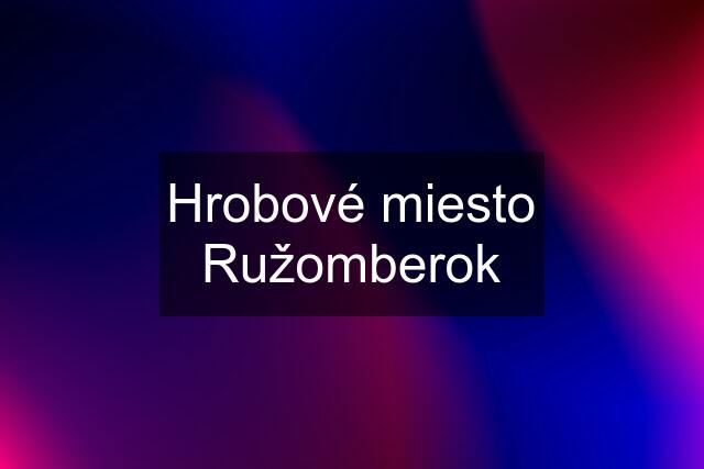 Hrobové miesto Ružomberok