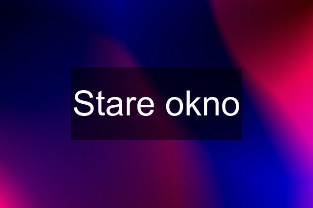 Stare okno