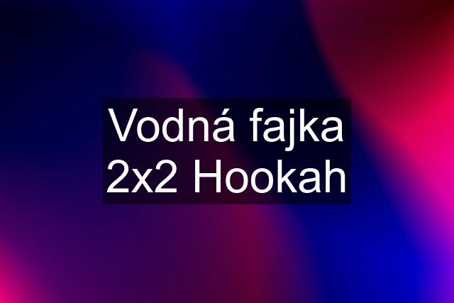 Vodná fajka 2x2 Hookah