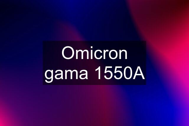 Omicron gama 1550A