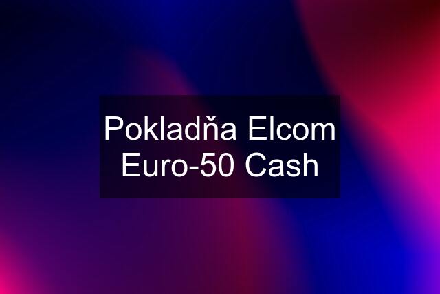 Pokladňa Elcom Euro-50 Cash