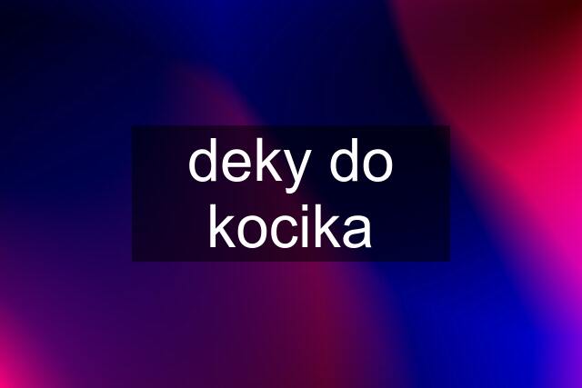 deky do kocika