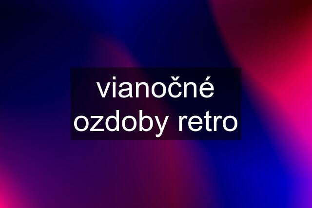 vianočné ozdoby retro