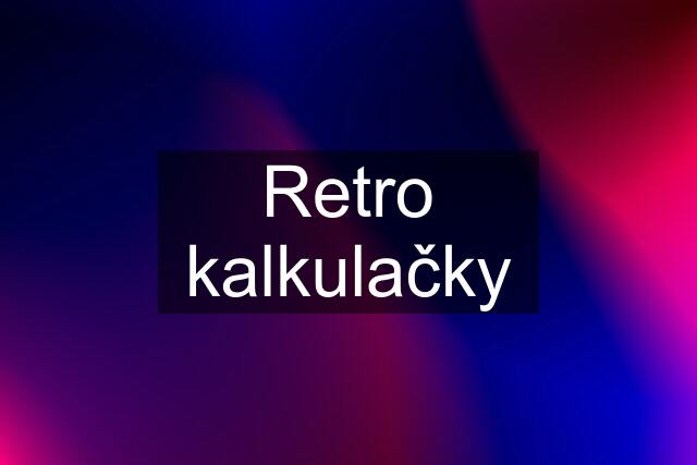 Retro kalkulačky