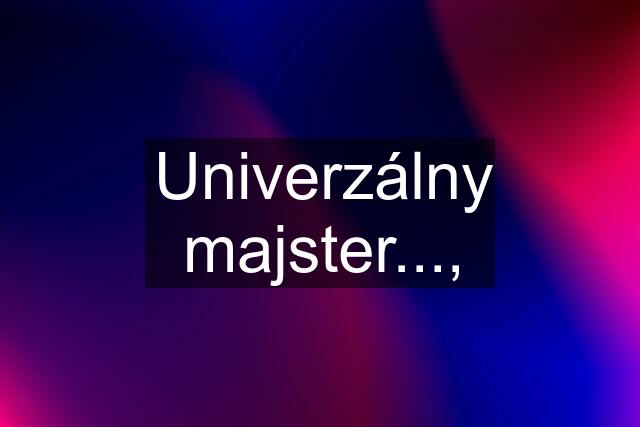 Univerzálny majster...,