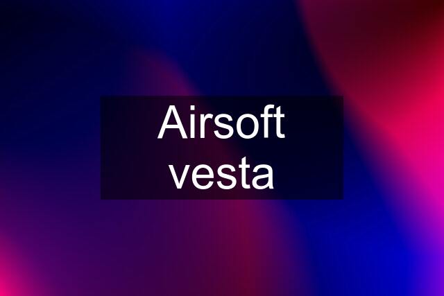 Airsoft vesta