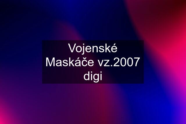 Vojenské Maskáče vz.2007 digi