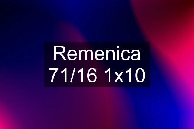 Remenica 71/16 1x10