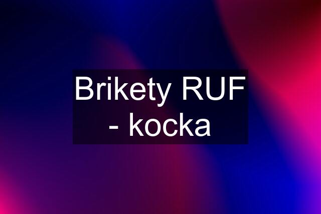 Brikety RUF - kocka