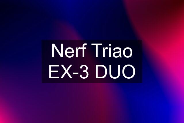 Nerf Triao EX-3 DUO