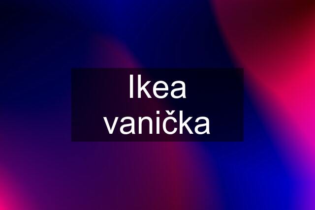 Ikea vanička