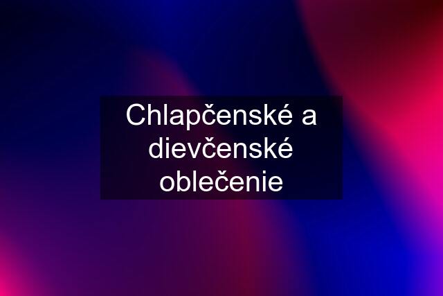 Chlapčenské a dievčenské oblečenie