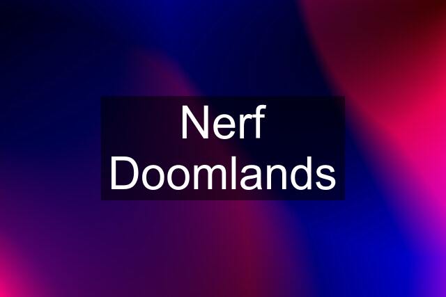 Nerf Doomlands