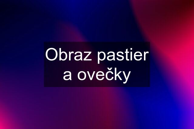 Obraz pastier a ovečky