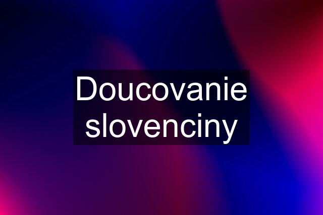 Doucovanie slovenciny