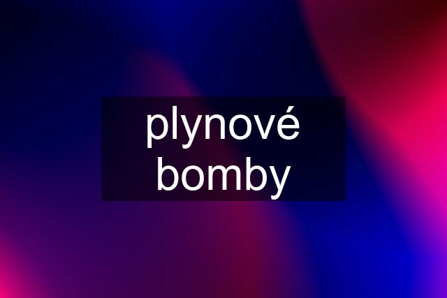 plynové bomby