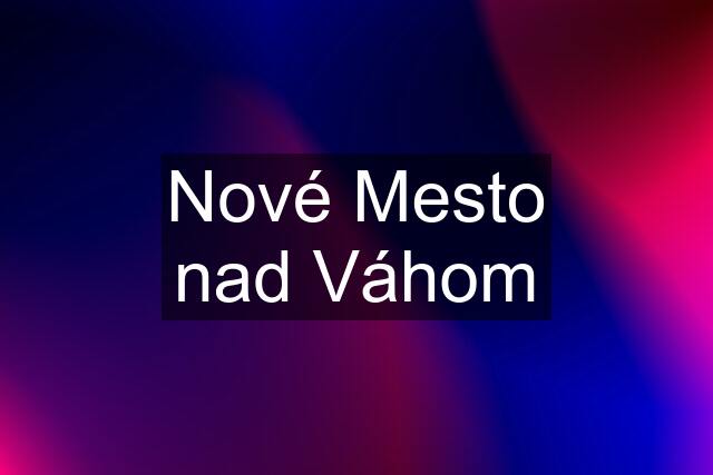 Nové Mesto nad Váhom