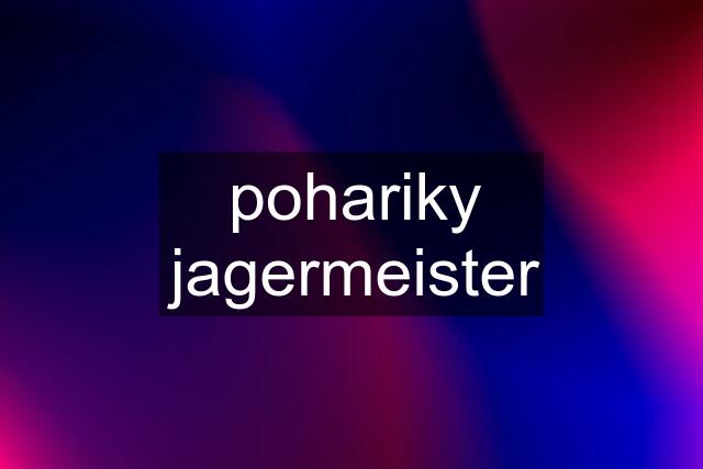 pohariky jagermeister