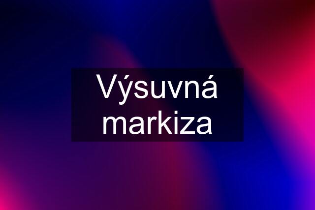 Výsuvná markiza