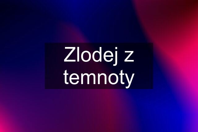 Zlodej z temnoty