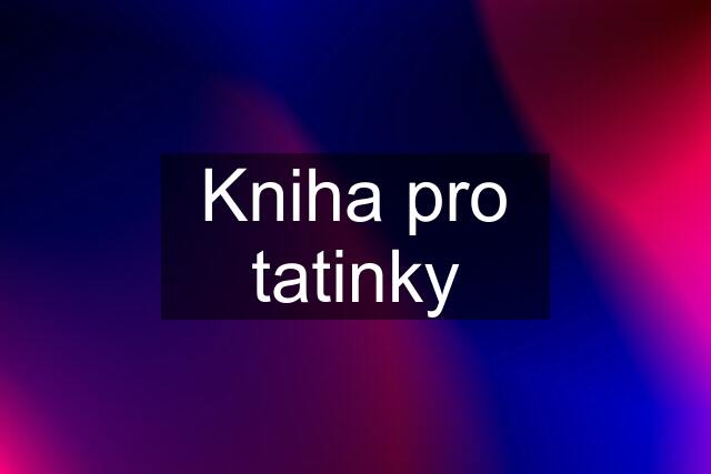 Kniha pro tatinky