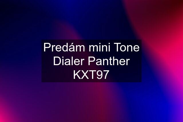 Predám mini Tone Dialer Panther KXT97