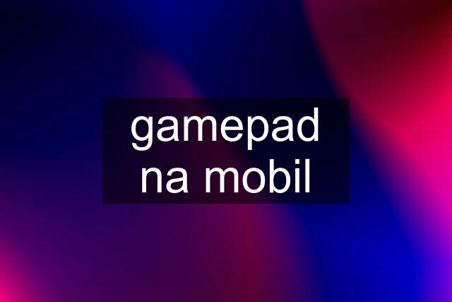 gamepad na mobil