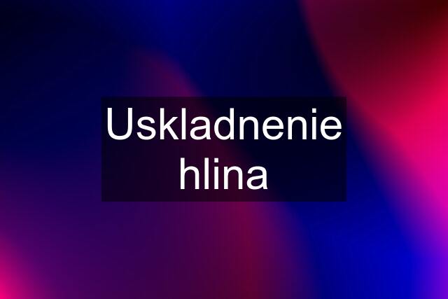 Uskladnenie hlina