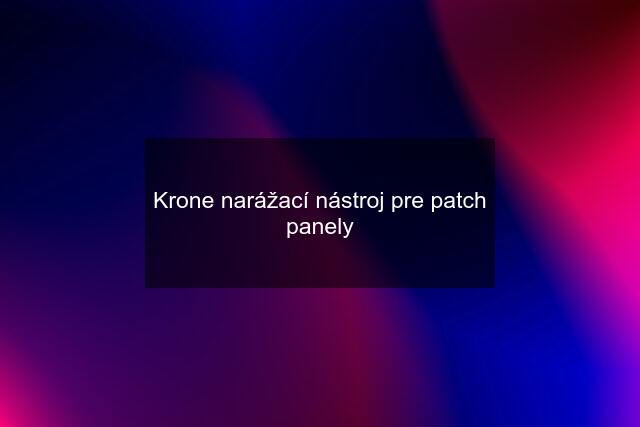 Krone narážací nástroj pre patch panely