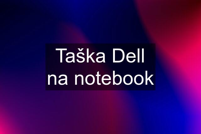 Taška Dell na notebook