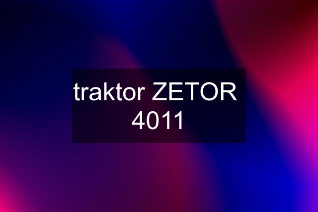 traktor ZETOR  4011