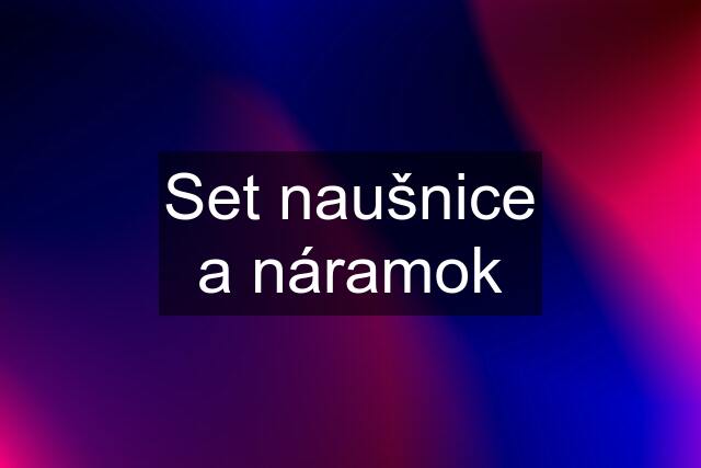 Set naušnice a náramok