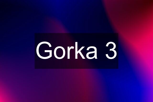 Gorka 3