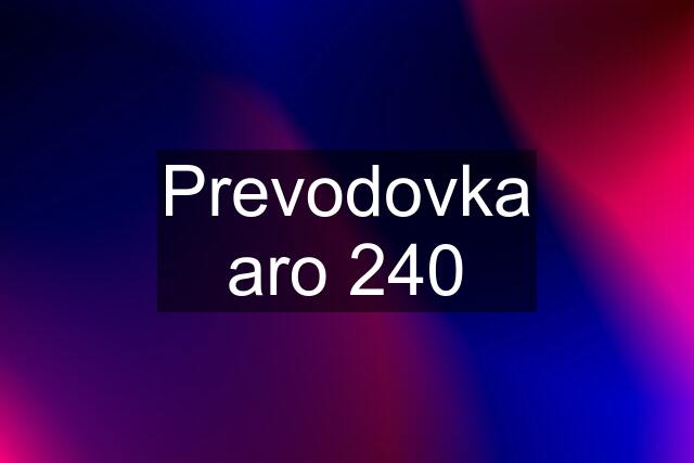 Prevodovka aro 240