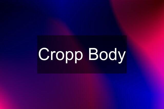 Cropp Body