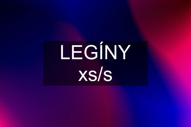 LEGÍNY xs/s