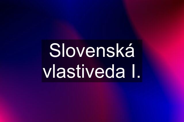 Slovenská vlastiveda I.