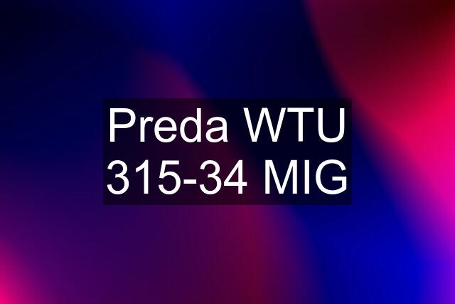 Preda WTU 315-34 MIG