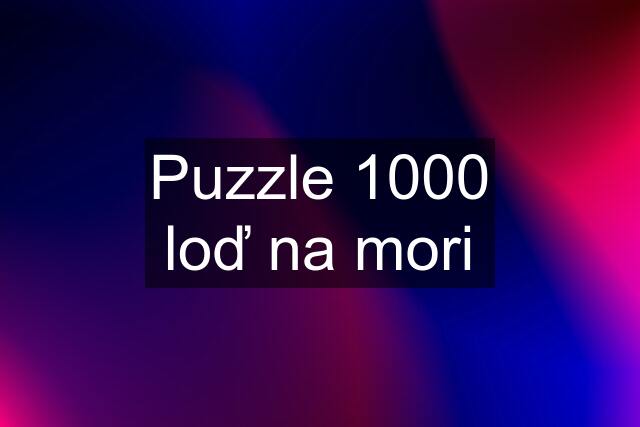 Puzzle 1000 loď na mori