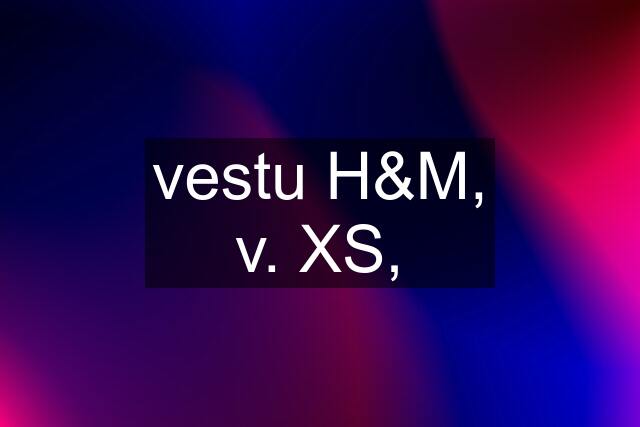 vestu H&M, v. XS,