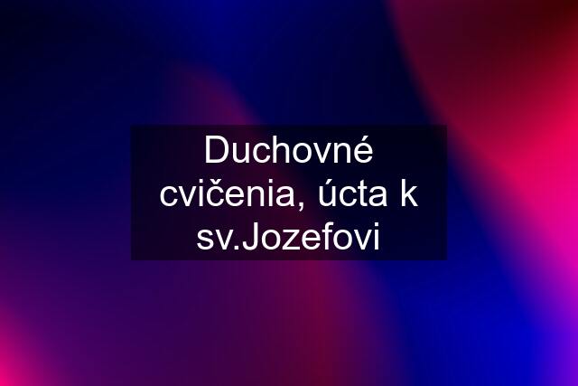 Duchovné cvičenia, úcta k sv.Jozefovi