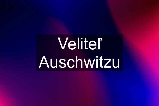 Veliteľ Auschwitzu