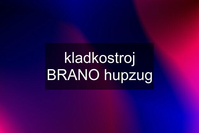 kladkostroj BRANO hupzug