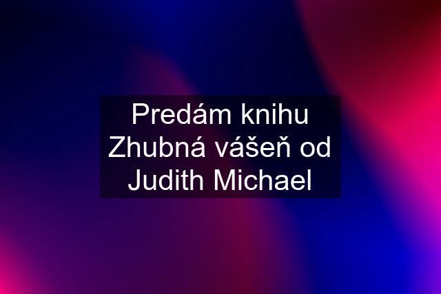 Predám knihu Zhubná vášeň od Judith Michael