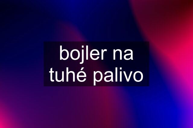 bojler na tuhé palivo