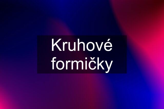 Kruhové formičky