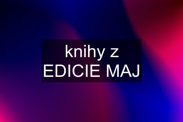 knihy z EDICIE MAJ